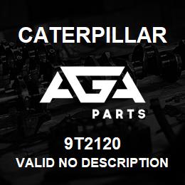 9T2120 Caterpillar VALID NO DESCRIPTION | AGA Parts