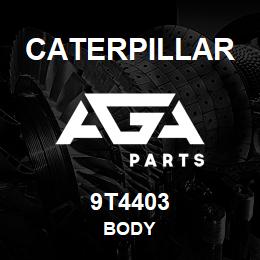 9T4403 Caterpillar BODY | AGA Parts