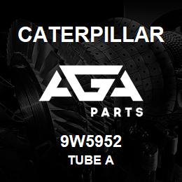 9W5952 Caterpillar TUBE A | AGA Parts