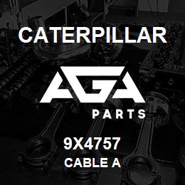 9X4757 Caterpillar CABLE A | AGA Parts
