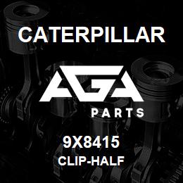 9X8415 Caterpillar CLIP-HALF | AGA Parts