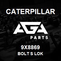 9X8869 Caterpillar BOLT S LOK | AGA Parts