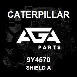 9Y4570 Caterpillar SHIELD A | AGA Parts