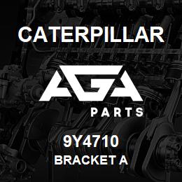 9Y4710 Caterpillar BRACKET A | AGA Parts
