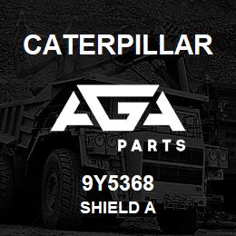 9Y5368 Caterpillar SHIELD A | AGA Parts