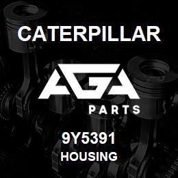 9Y5391 Caterpillar HOUSING | AGA Parts