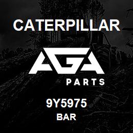 9Y5975 Caterpillar BAR | AGA Parts