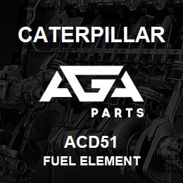 ACD51 Caterpillar FUEL ELEMENT | AGA Parts
