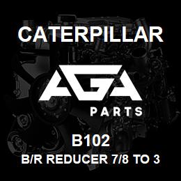 B102 Caterpillar B/R REDUCER 7/8 TO 3/4 | AGA Parts