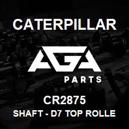 CR2875 Caterpillar SHAFT - D7 TOP ROLLER | AGA Parts