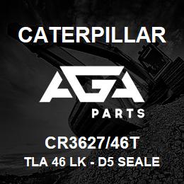 CR3627/46T Caterpillar TLA 46 LK - D5 SEALED ML | AGA Parts