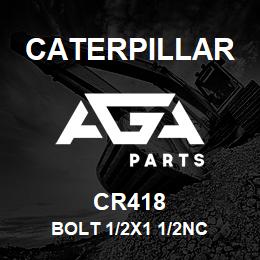 CR418 Caterpillar BOLT 1/2X1 1/2NC | AGA Parts
