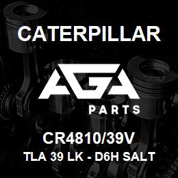 CR4810/39V Caterpillar TLA 39 LK - D6H SALT | AGA Parts
