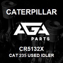 CR5132X Caterpillar CAT 235 USED IDLER | AGA Parts