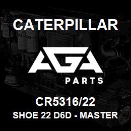 CR5316/22 Caterpillar SHOE 22 D6D - MASTER | AGA Parts