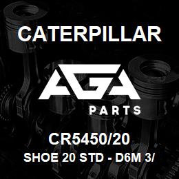 CR5450/20 Caterpillar SHOE 20 STD - D6M 3/4 | AGA Parts