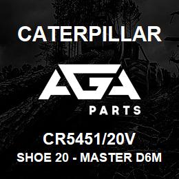 CR5451/20V Caterpillar SHOE 20 - MASTER D6M 3/4 | AGA Parts
