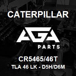 CR5465/46T Caterpillar TLA 46 LK - D5H/D6M HD SALT | AGA Parts