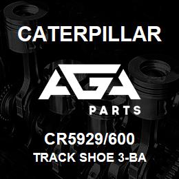 CR5929/600 Caterpillar TRACK SHOE 3-BA | AGA Parts