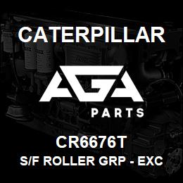 CR6676T Caterpillar S/F ROLLER GRP - EXC | AGA Parts