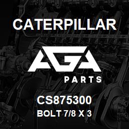 CS875300 Caterpillar BOLT 7/8 X 3 | AGA Parts