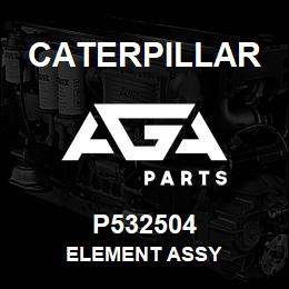 P532504 Caterpillar ELEMENT ASSY | AGA Parts
