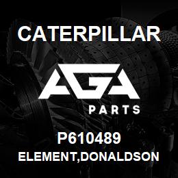 P610489 Caterpillar ELEMENT,DONALDSON | AGA Parts