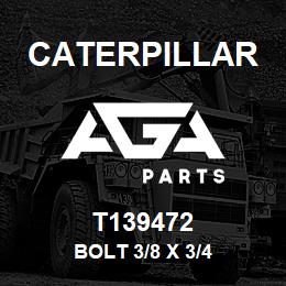 T139472 Caterpillar BOLT 3/8 X 3/4 | AGA Parts