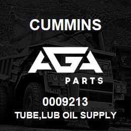 0009213 Cummins TUBE,LUB OIL SUPPLY | AGA Parts