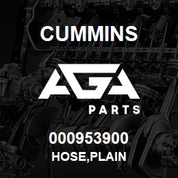 000953900 Cummins HOSE,PLAIN | AGA Parts