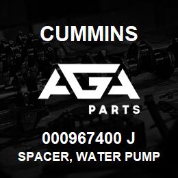 000967400 J Cummins SPACER, WATER PUMP | AGA Parts