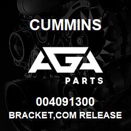 004091300 Cummins BRACKET,COM RELEASE | AGA Parts