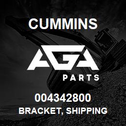 004342800 Cummins BRACKET, SHIPPING | AGA Parts