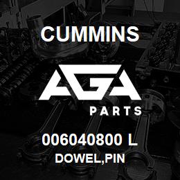 006040800 L Cummins DOWEL,PIN | AGA Parts