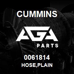 0061814 Cummins HOSE,PLAIN | AGA Parts