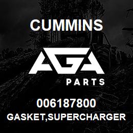 006187800 Cummins GASKET,SUPERCHARGER | AGA Parts