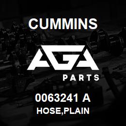 0063241 A Cummins HOSE,PLAIN | AGA Parts