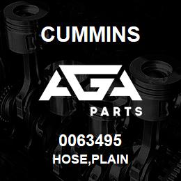 0063495 Cummins HOSE,PLAIN | AGA Parts