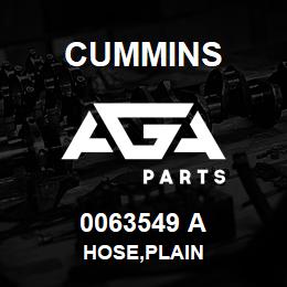0063549 A Cummins HOSE,PLAIN | AGA Parts