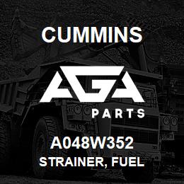 A048W352 Cummins STRAINER, FUEL | AGA Parts
