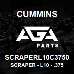 SCRAPERL10C3750 Cummins Scraper - L10 - .3750 | AGA Parts