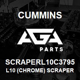 SCRAPERL10C3795 Cummins L10 (Chrome) Scraper | AGA Parts