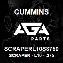 SCRAPERL10S3750 Cummins Scraper - L10 - .3750 | AGA Parts