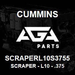 SCRAPERL10S3755 Cummins Scraper - L10 - .3755 | AGA Parts