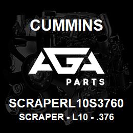 SCRAPERL10S3760 Cummins Scraper - L10 - .3760 | AGA Parts