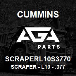 SCRAPERL10S3770 Cummins Scraper - L10 - .3770 | AGA Parts