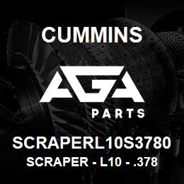 SCRAPERL10S3780 Cummins Scraper - L10 - .3780 | AGA Parts