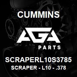 SCRAPERL10S3785 Cummins Scraper - L10 - .3785 | AGA Parts