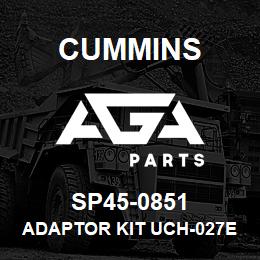 SP45-0851 Cummins ADAPTOR KIT UCH-027E | AGA Parts