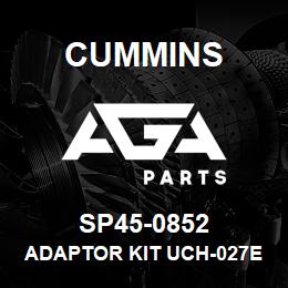 SP45-0852 Cummins ADAPTOR KIT UCH-027E | AGA Parts